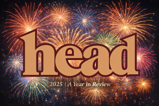 Head Magazine HIGH-Lights for 2025
